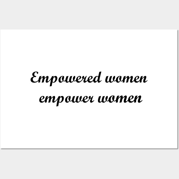 Empowered women empower women Wall Art by MandalaHaze